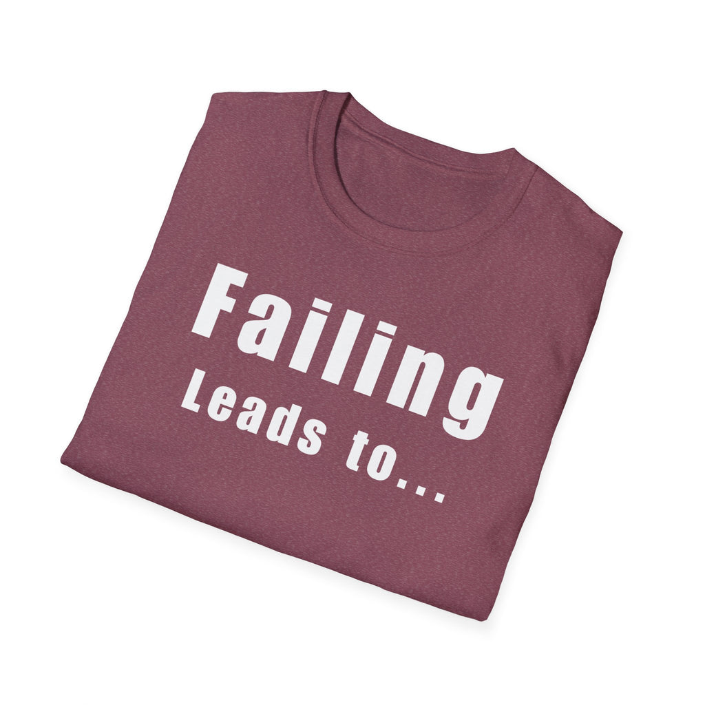 Motivational Unisex T-Shirt: Failure Leads to... DIY Comfort