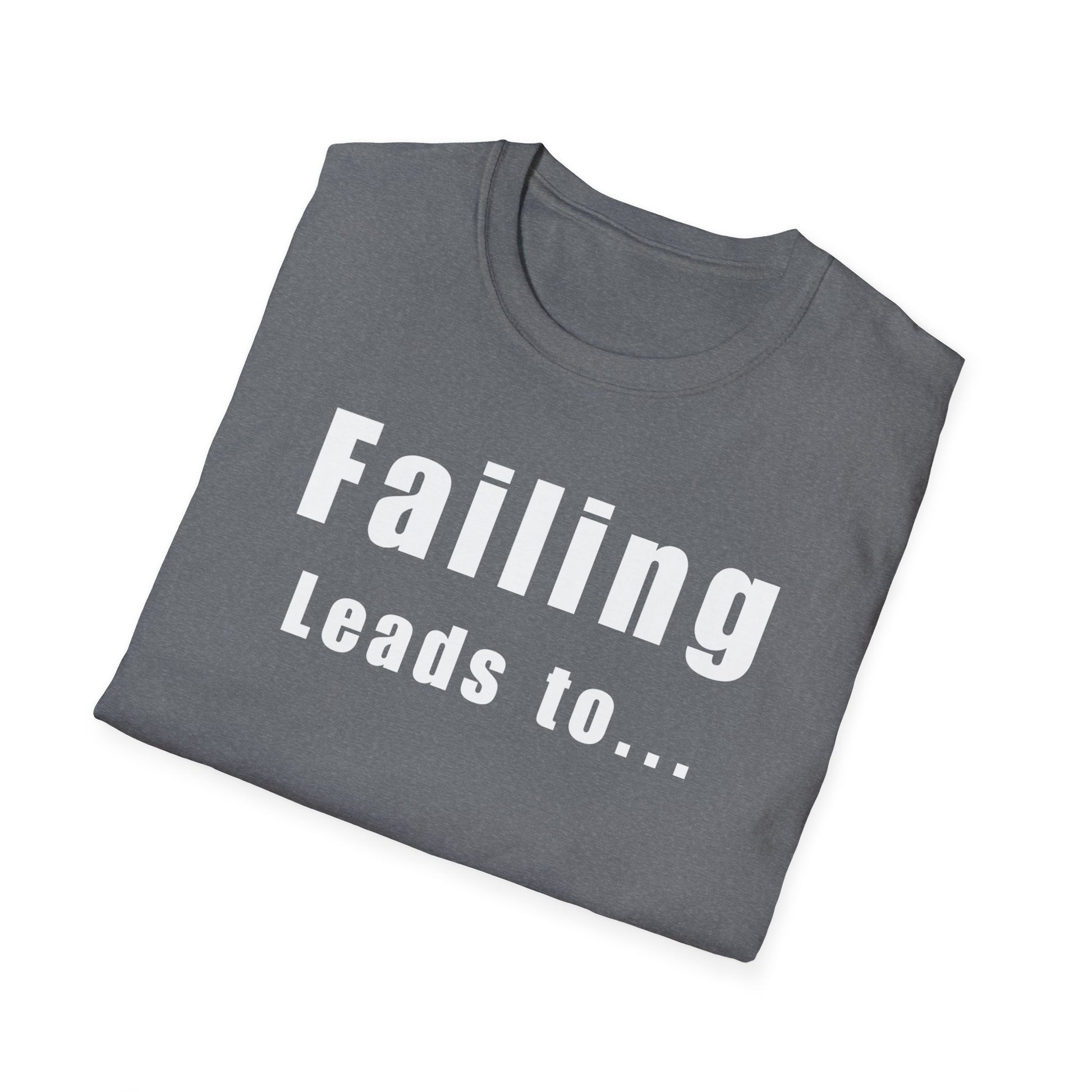 Motivational Unisex T-Shirt: Failure Leads to... DIY Comfort