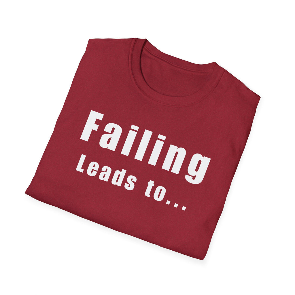 Motivational Unisex T-Shirt: Failure Leads to... DIY Comfort