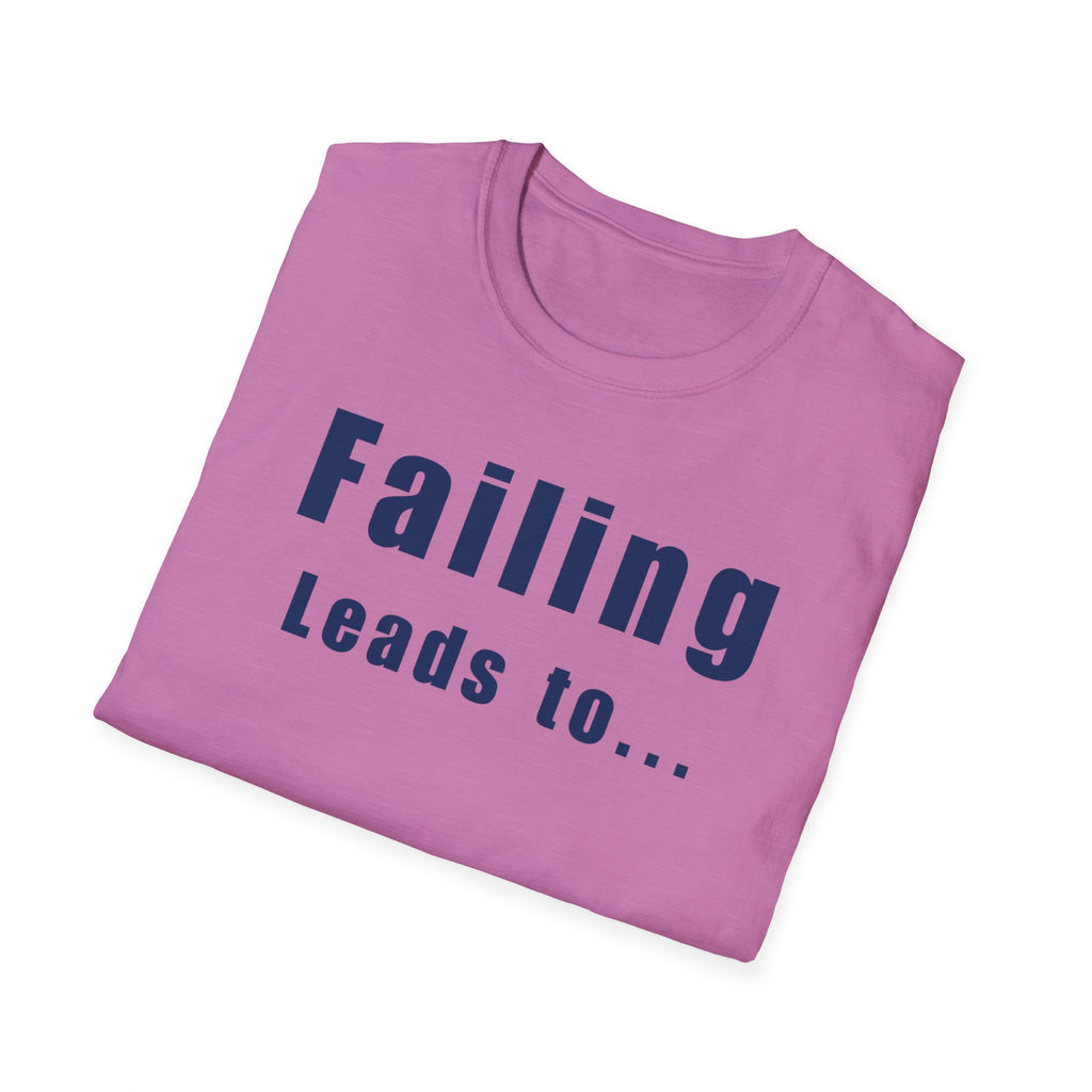 Motivational Unisex T-Shirt: Failure Leads to... DIY Comfort