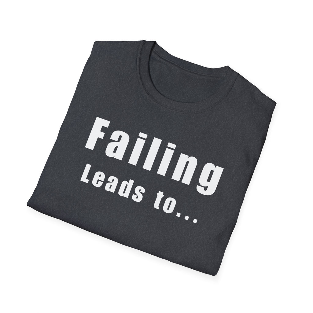 Motivational Unisex T-Shirt: Failure Leads to... DIY Comfort