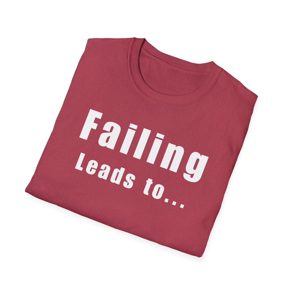 Motivational Unisex T-Shirt: Failure Leads to... DIY Comfort