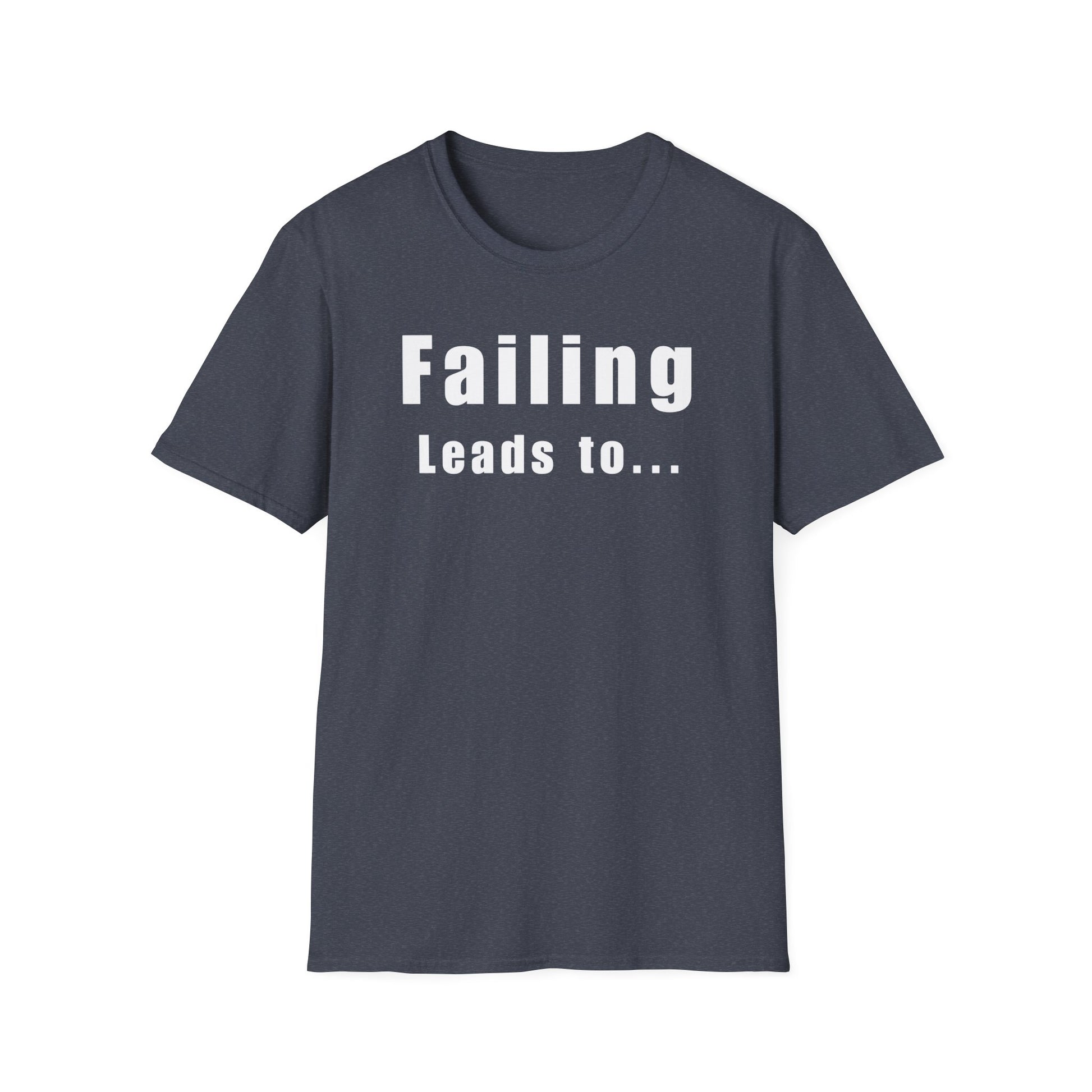 Motivational Unisex T-Shirt: Failure Leads to... DIY Comfort