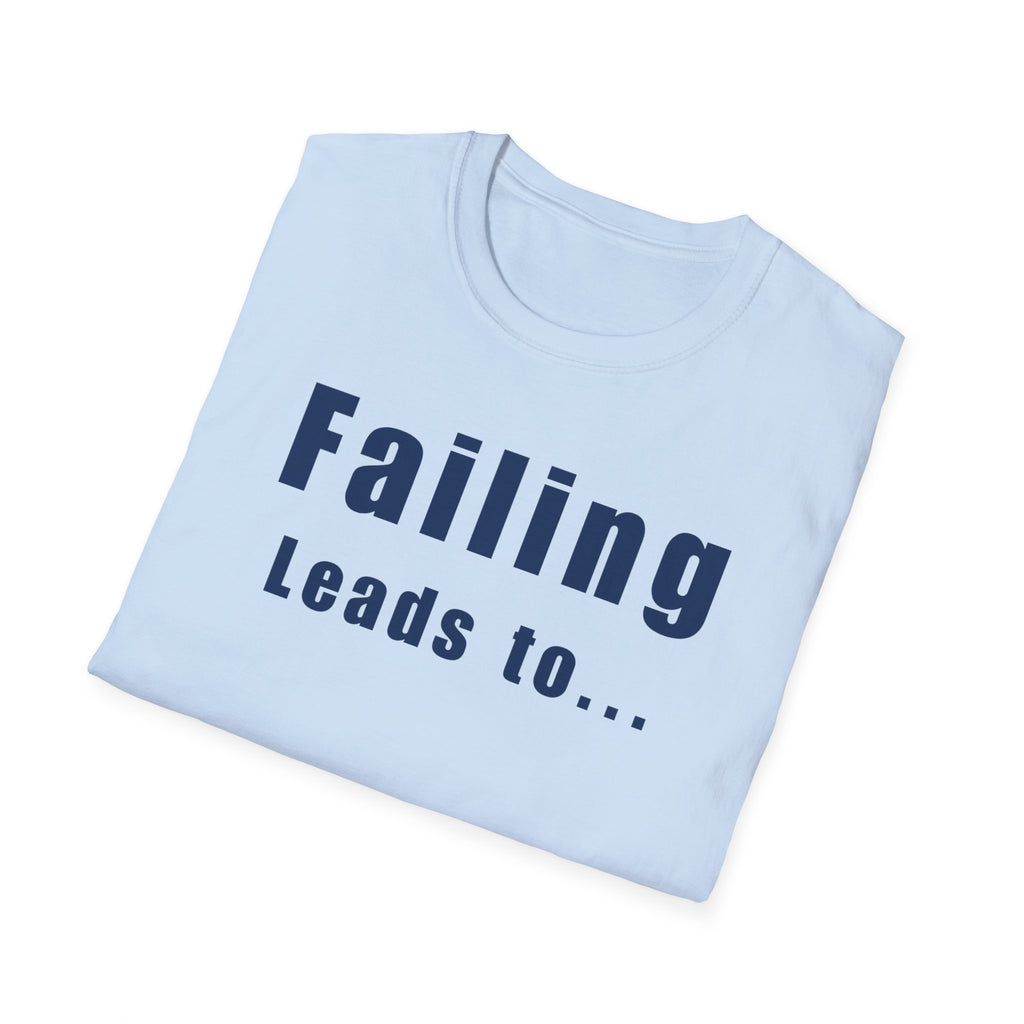 Motivational Unisex T-Shirt: Failure Leads to... DIY Comfort