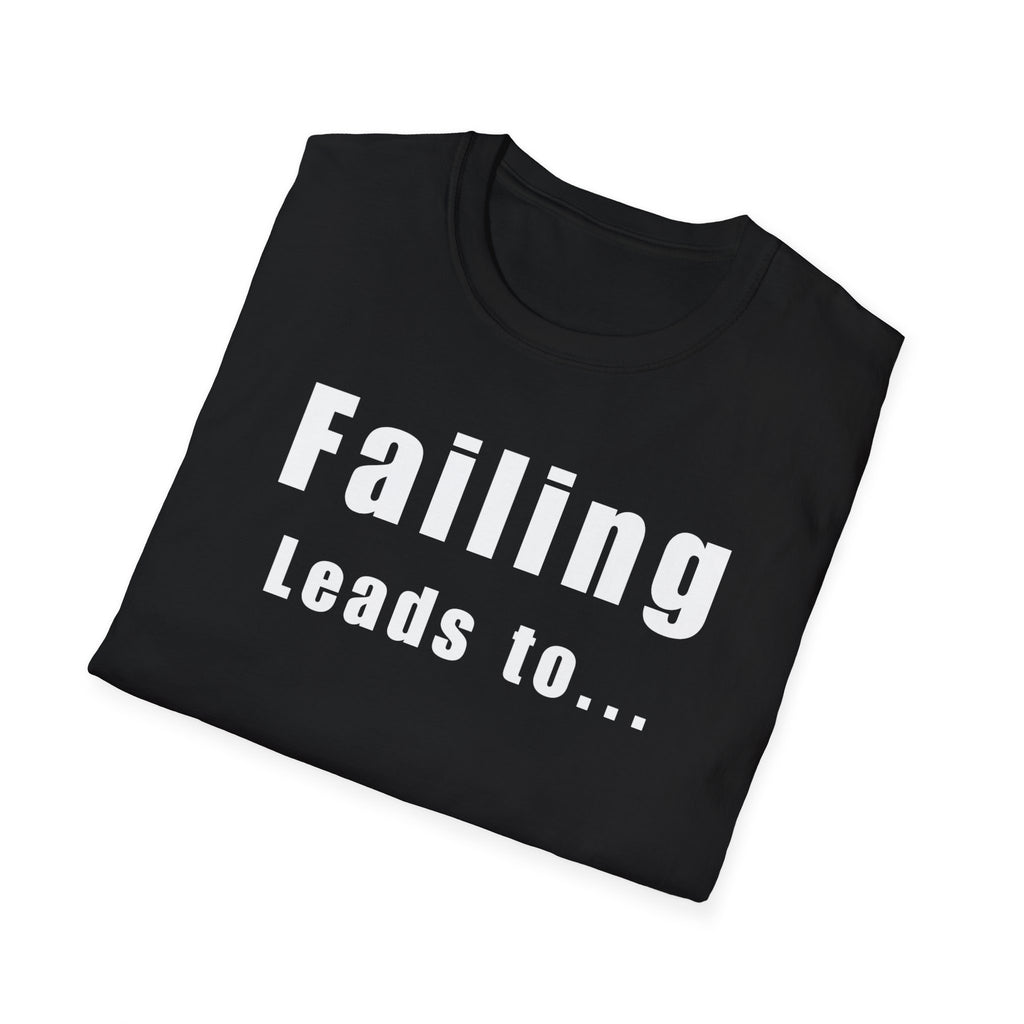 Motivational Unisex T-Shirt: Failure Leads to... DIY Comfort