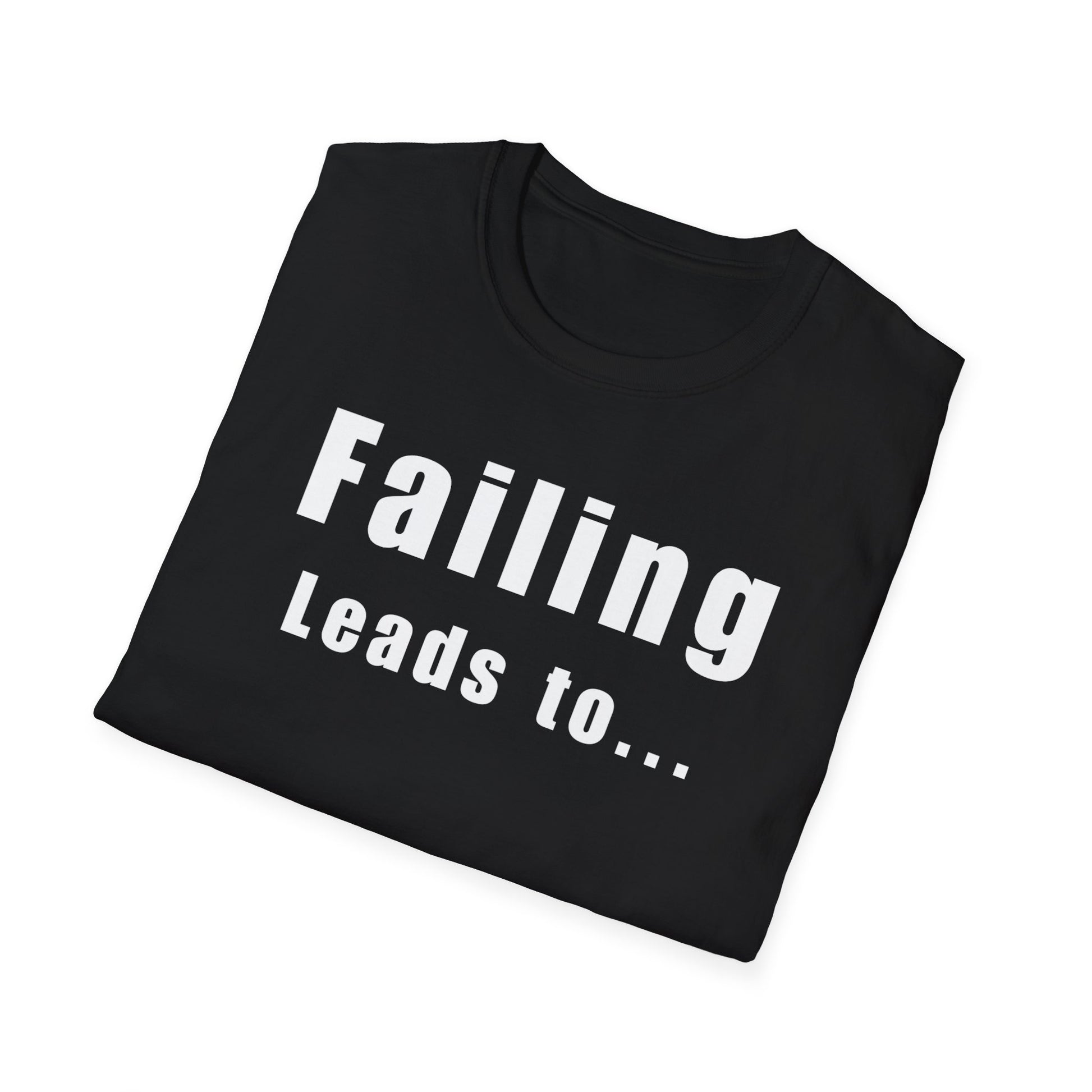 Motivational Unisex T-Shirt: Failure Leads to... DIY Comfort