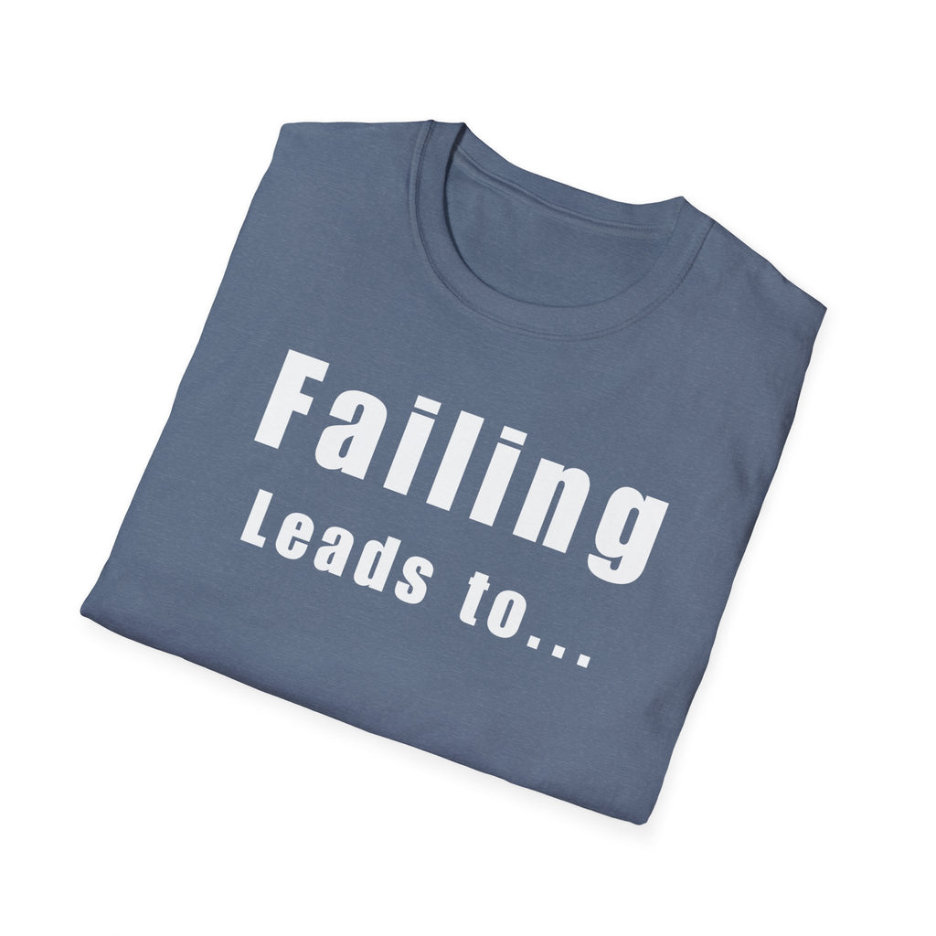Motivational Unisex T-Shirt: Failure Leads to... DIY Comfort
