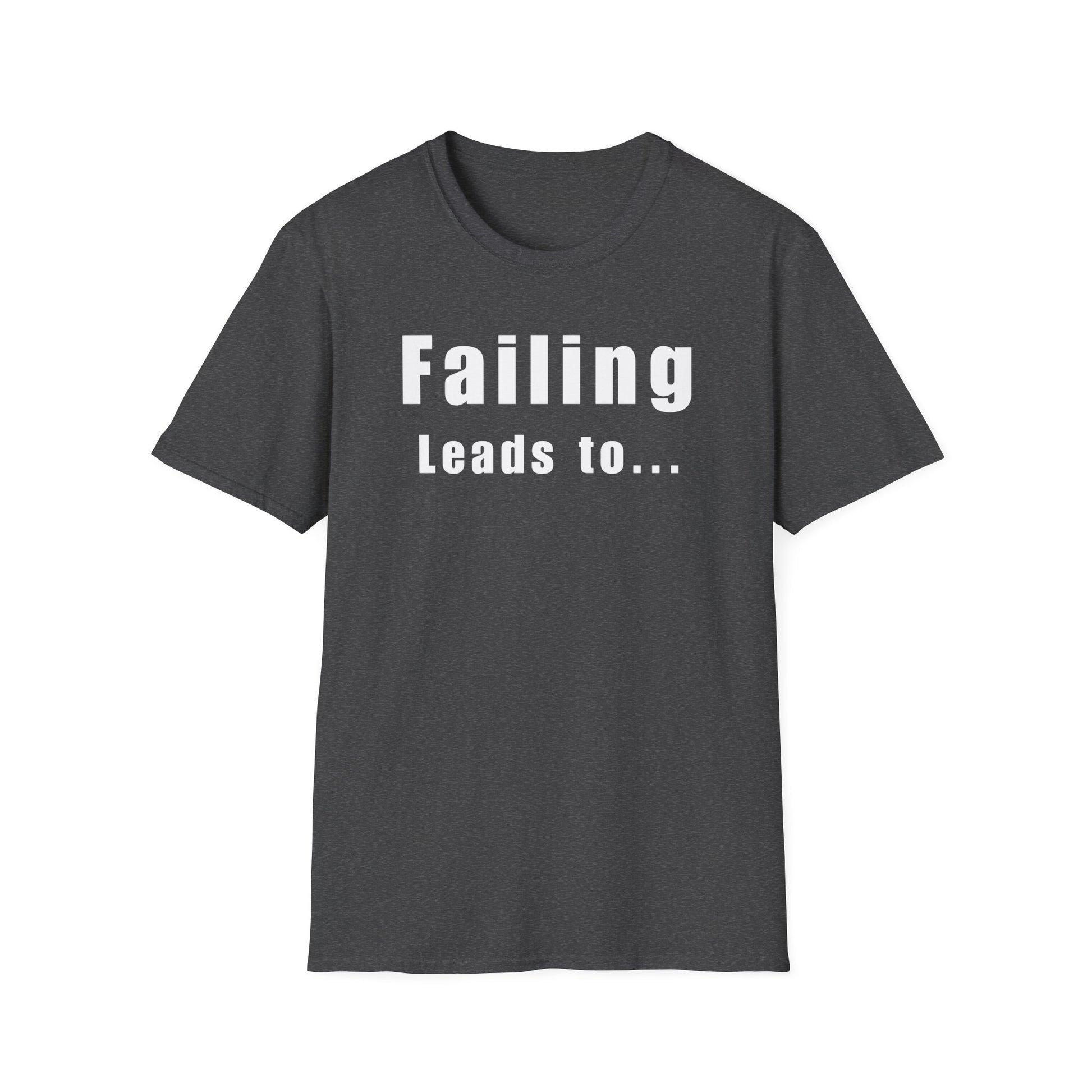 Motivational Unisex T-Shirt: Failure Leads to... DIY Comfort
