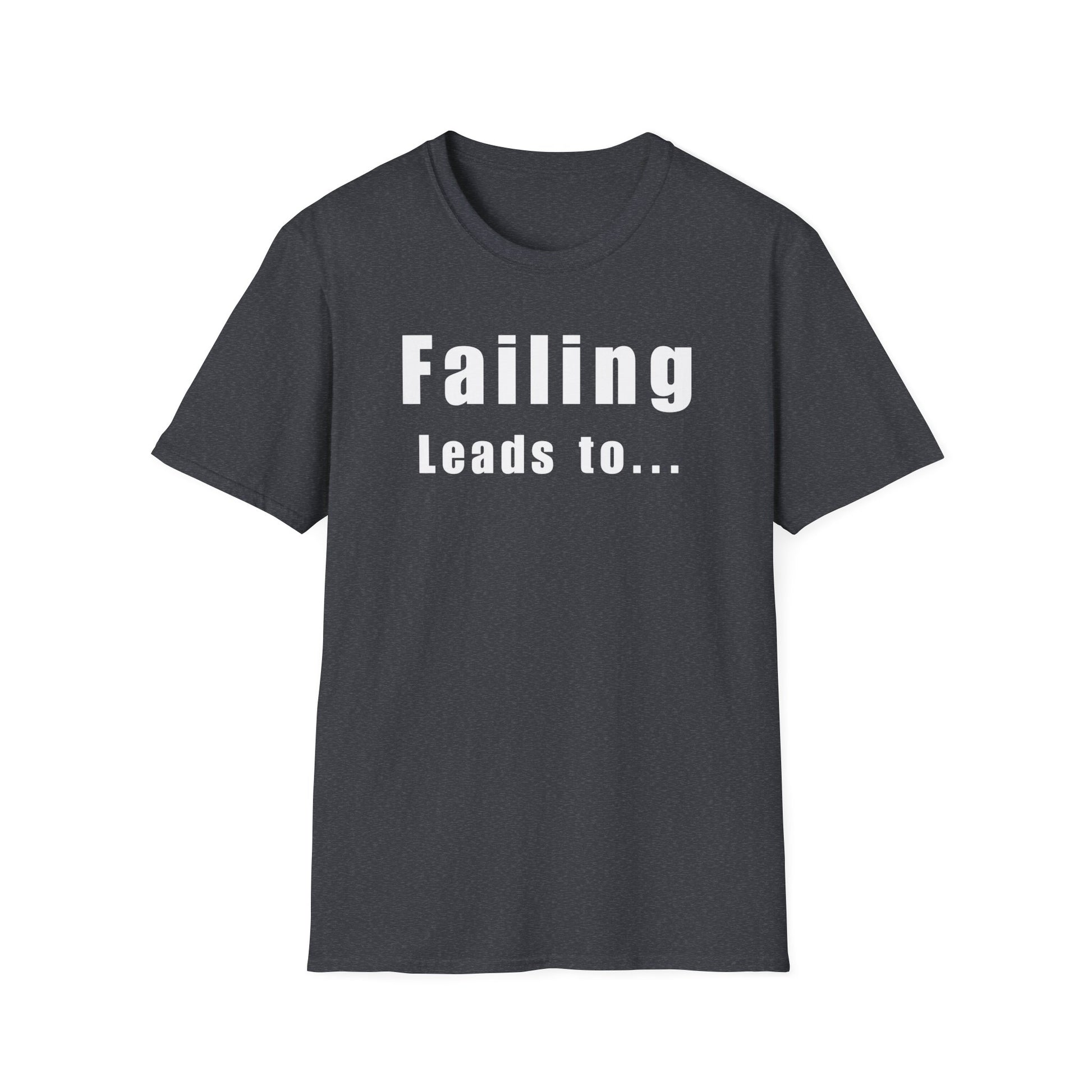 Motivational Unisex T-Shirt: Failure Leads to... DIY Comfort