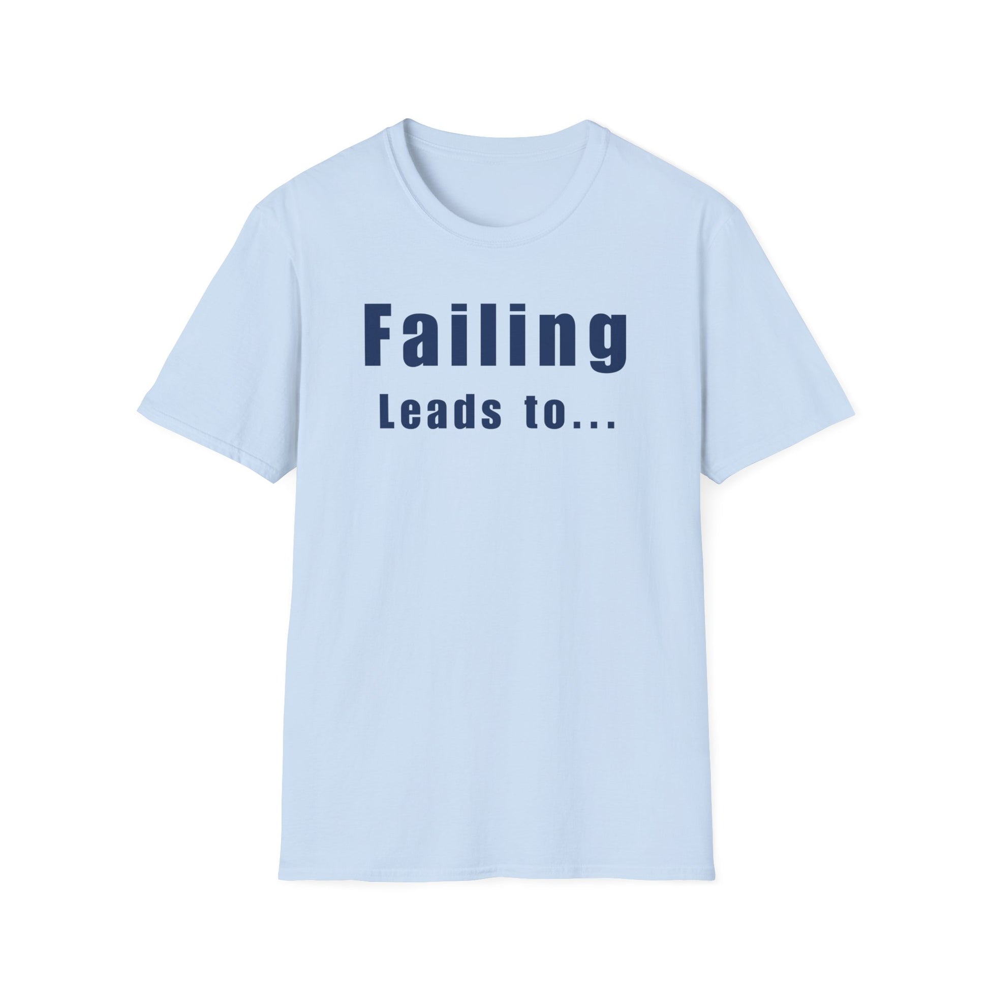 Motivational Unisex T-Shirt: Failure Leads to... DIY Comfort