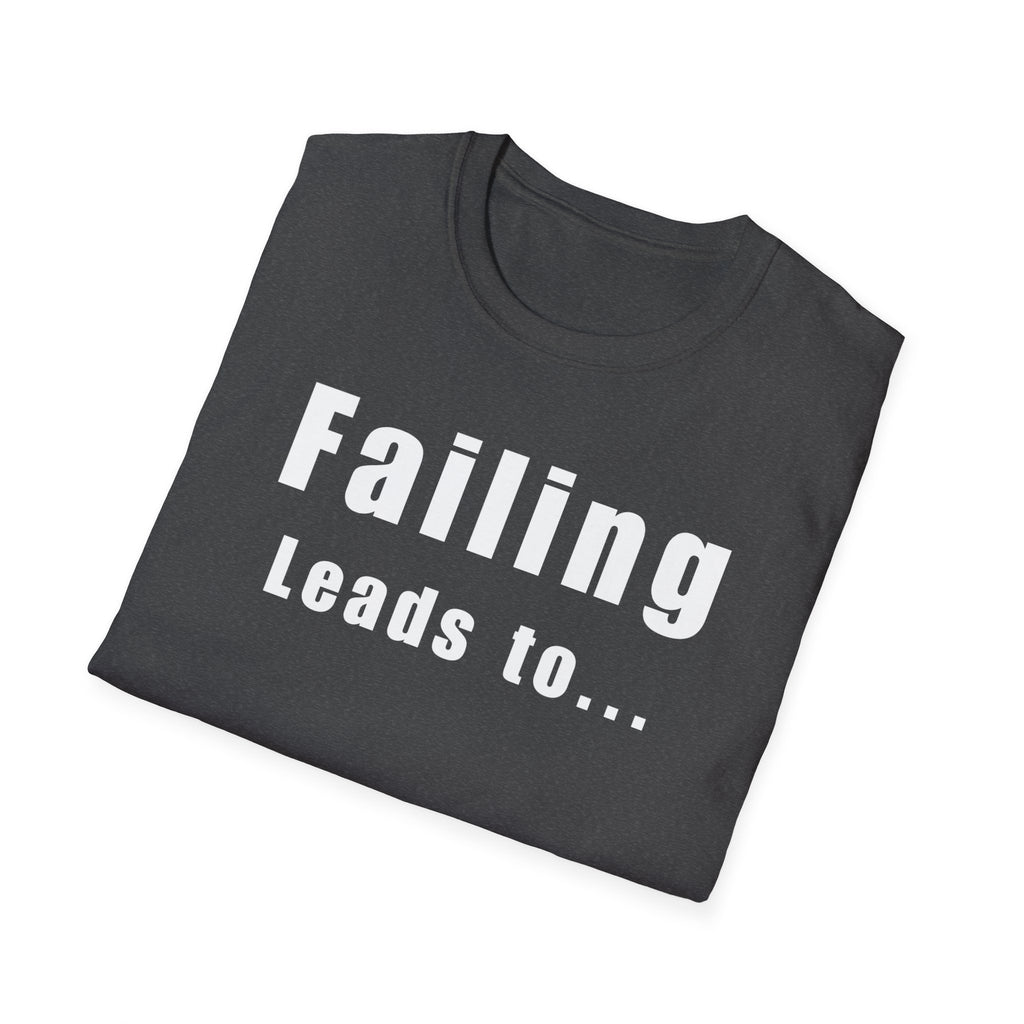 Motivational Unisex T-Shirt: Failure Leads to... DIY Comfort