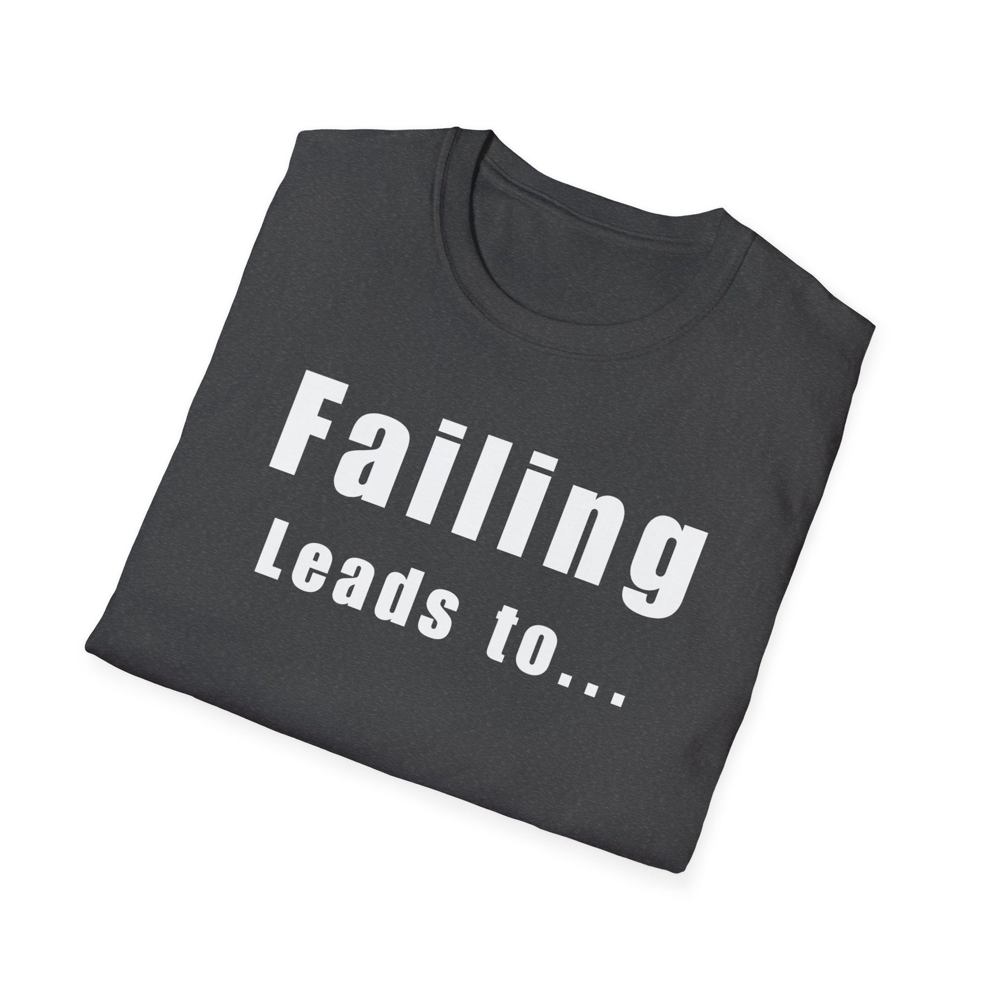 Motivational Unisex T-Shirt: Failure Leads to... DIY Comfort