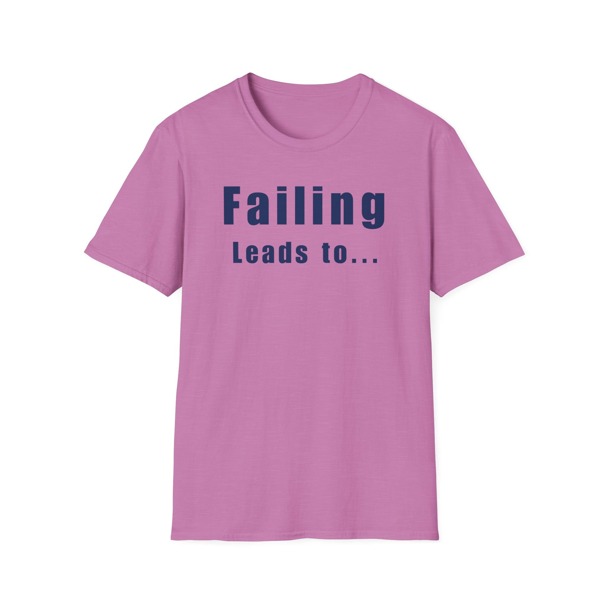 Motivational Unisex T-Shirt: Failure Leads to... DIY Comfort