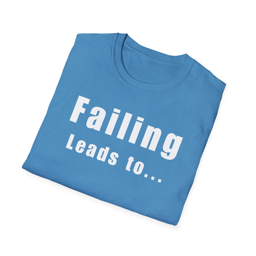 Motivational Unisex T-Shirt: Failure Leads to... DIY Comfort