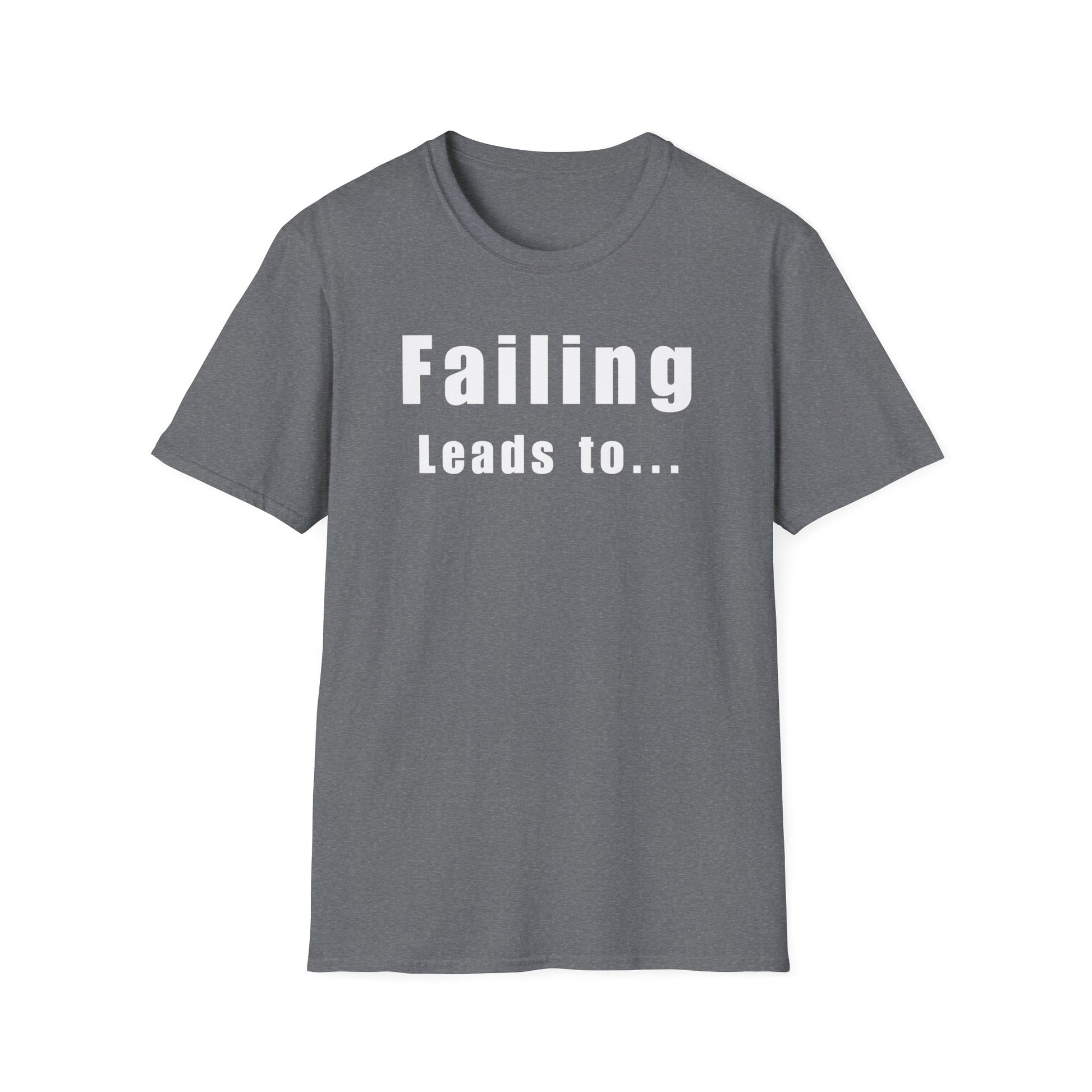 Motivational Unisex T-Shirt: Failure Leads to... DIY Comfort